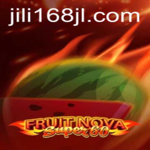 Exploring the Exciting World of FruitNovaSuper60: A Thrilling Gaming Experience with JILI168
